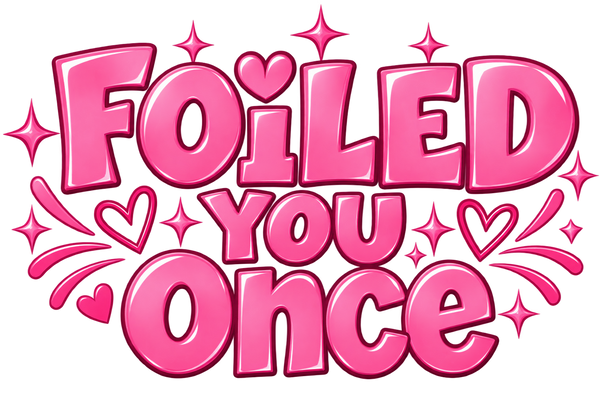 Foiled You Once
