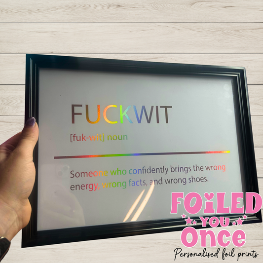 Fuckwit A4 Holographic Foil Print – Framed or Unframed